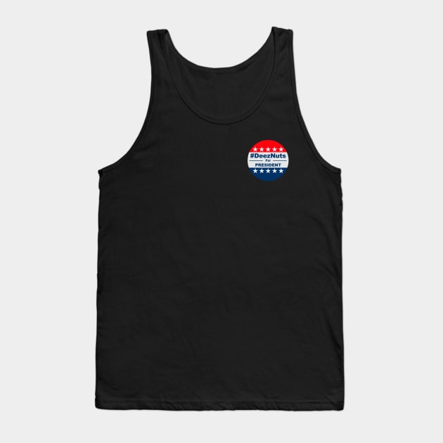 DeezNuts for President Tank Top by Aggressive Comix